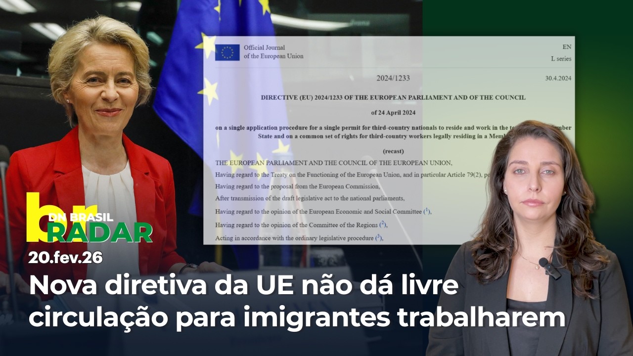 Nova diretiva da UE não fala em livre circulação para trabalho | Radar 20/02