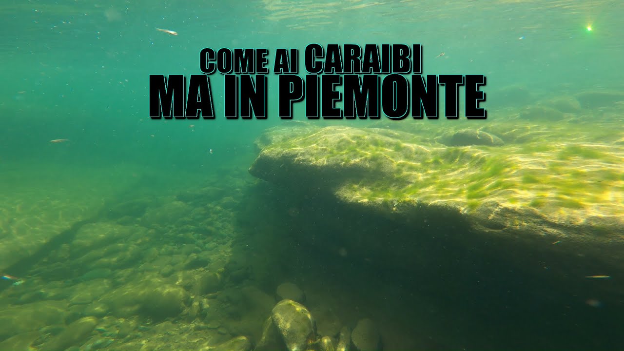 NUOTO SOTT'ACQUA IN UN FIUME CRISTALLINO COME NEI CARAIBI... MA SONO IN PIEMONTE!