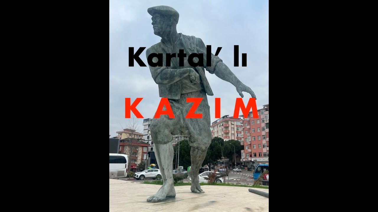 KARTAL' lı KAZIM