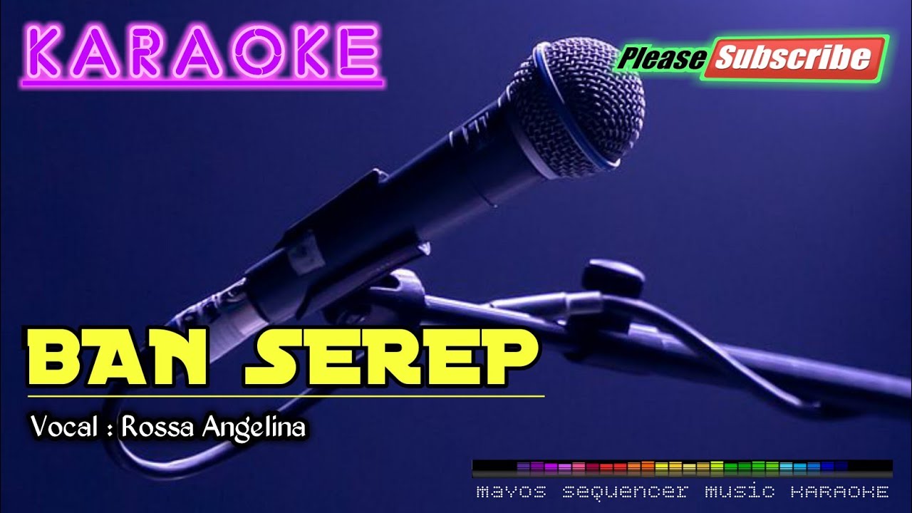 BAN SEREP -Rossa Angelina- KARAOKE