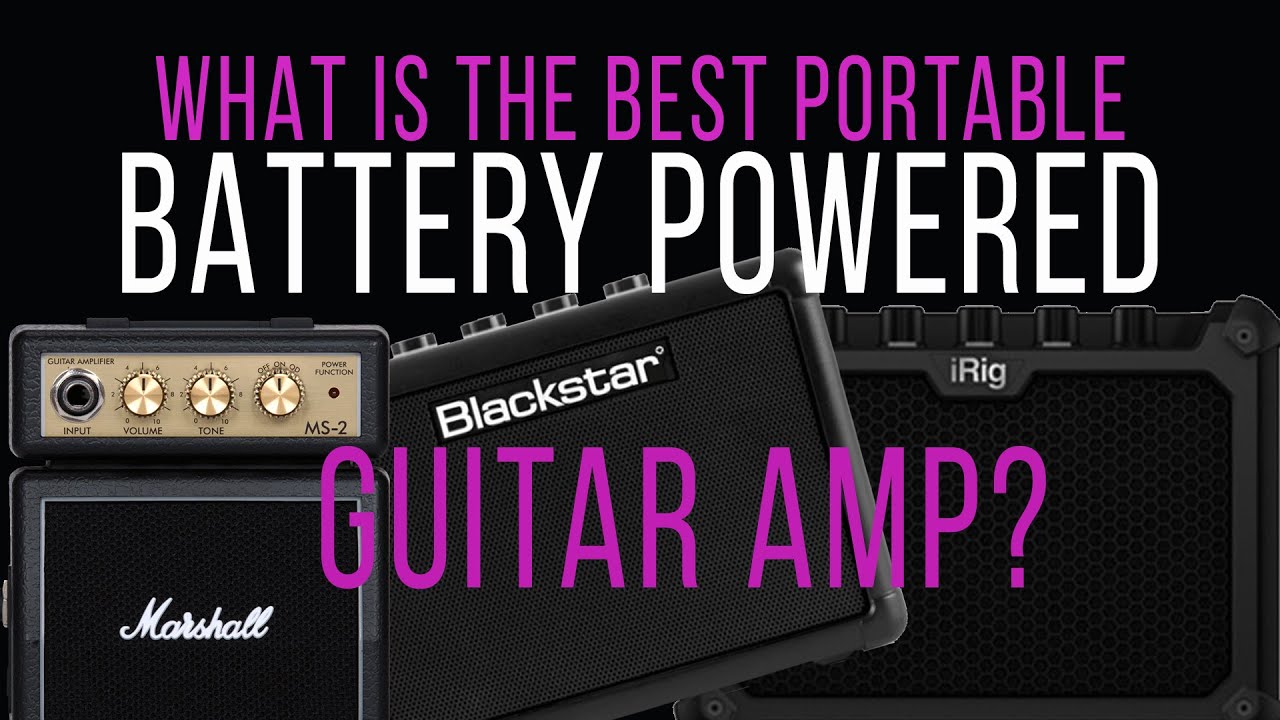 What is the BEST PORTABLE BATTERY POWERED MINI GUITAR AMP?  Marshall vs Blackstar vs iRig