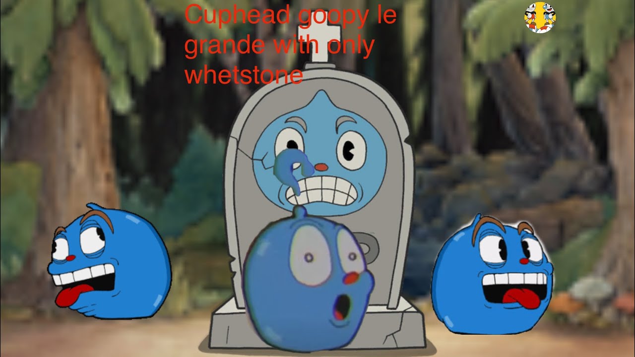 Cuphead Goopy Le Grande with only Whetstone