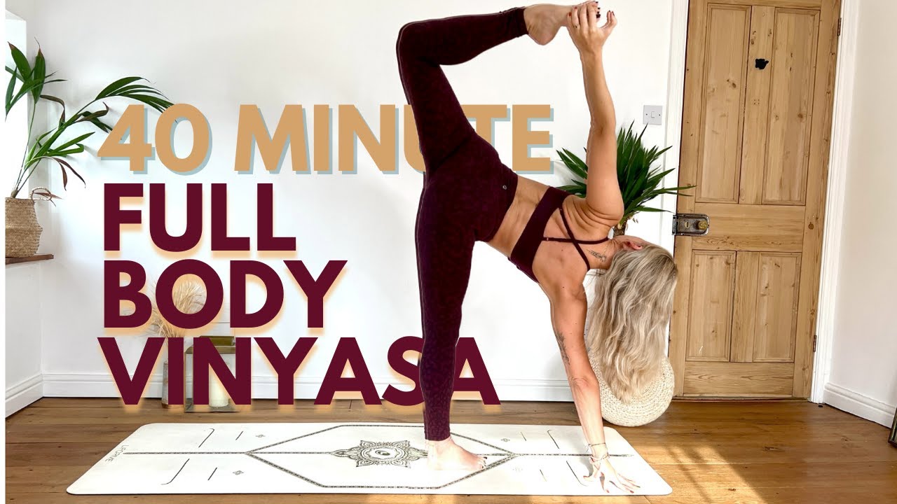40 MINUTE FULL BODY VINYASA - INTERMEDIATE FLOW