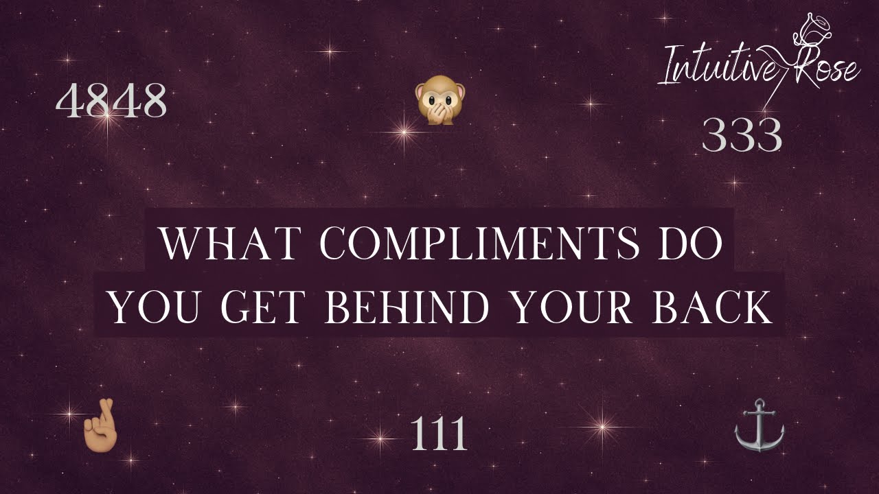 WHAT COMPLIMENTS DO YOU RECEIVE BEHIND YOUR BACK 🤞🏽🙊⚓️🌹✨