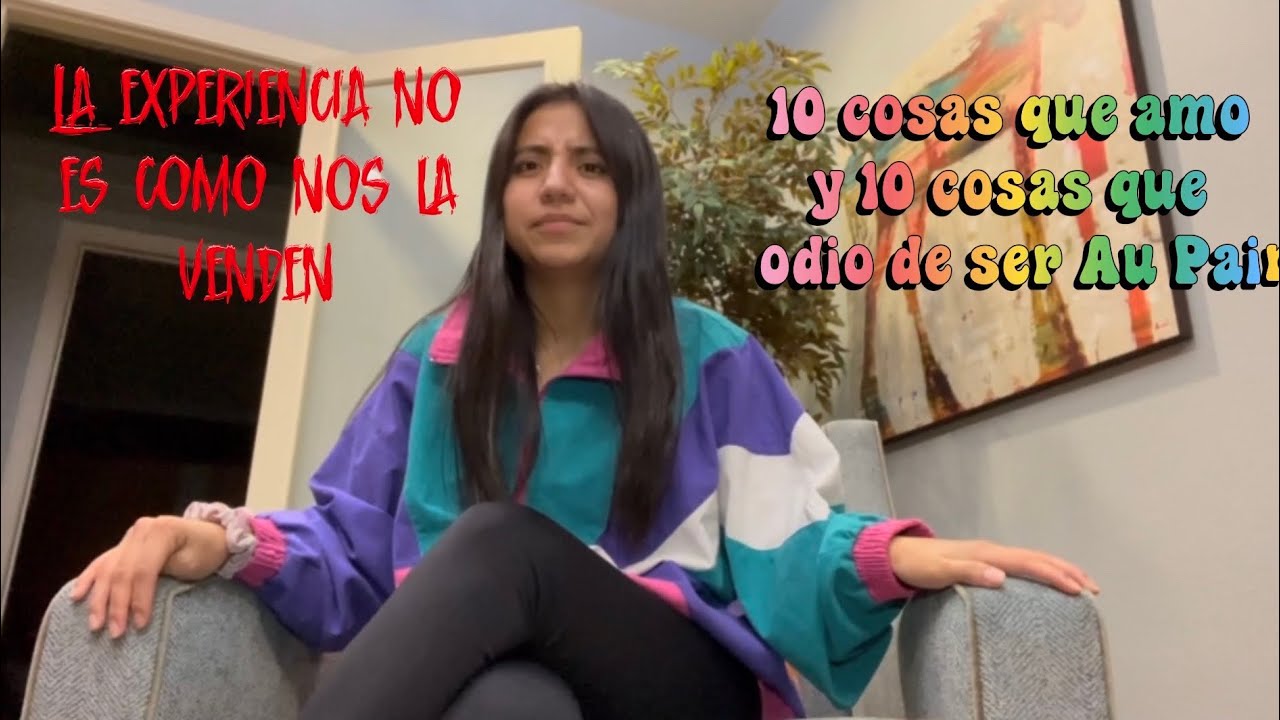 10 cosas que amo y 10 cosas que odio de ser Au Pair - la experiencia no es como nos la venden!?