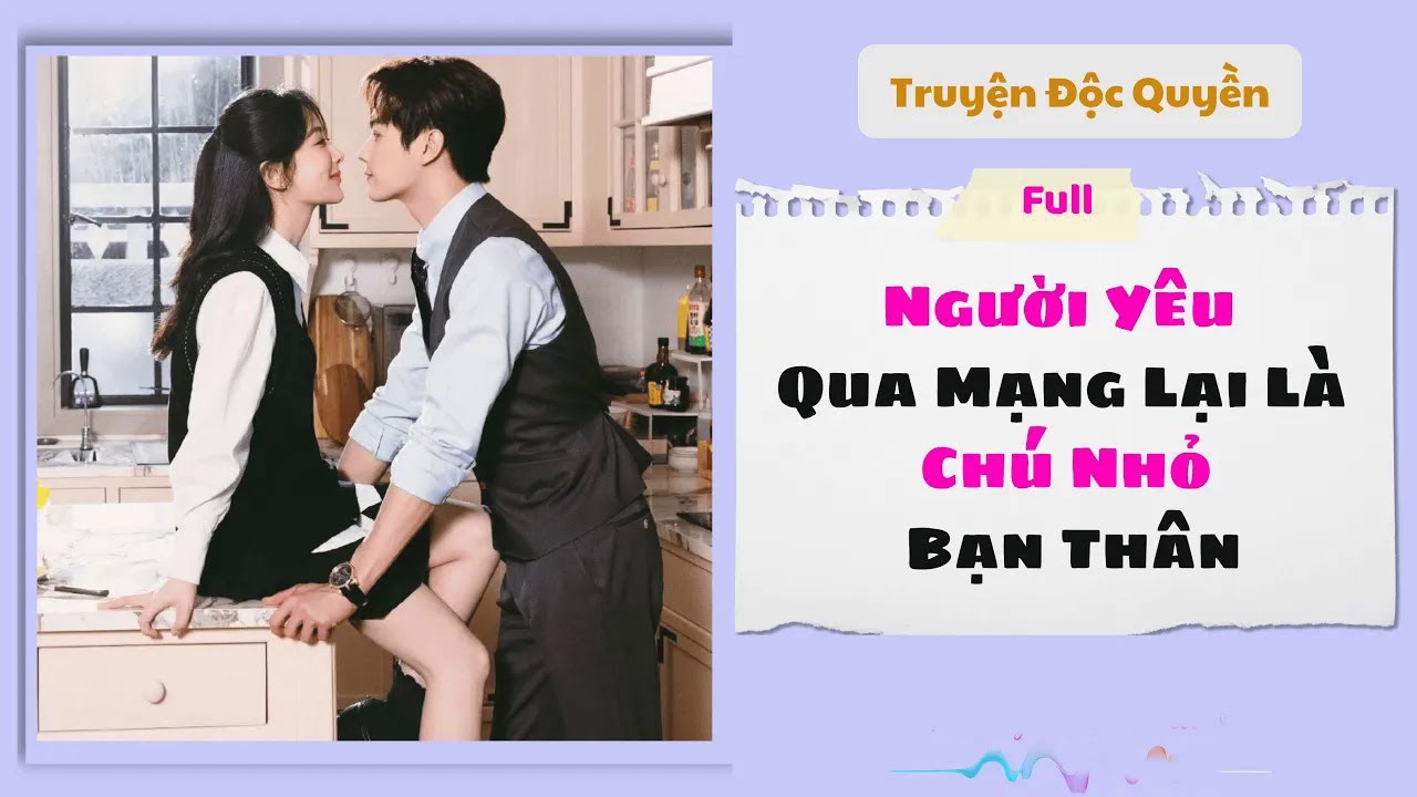 [Truyện Audio] | Người Yêu Qua Mạng Lại Là Chú Nhỏ Bạn Thân | Phụng Miên Audio #audio  #truyenaudio