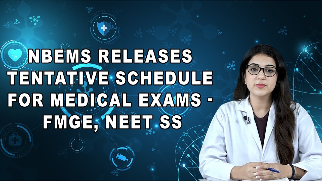 NBEMS releases tentative schedule for medical exams - FMGE, NEET SS