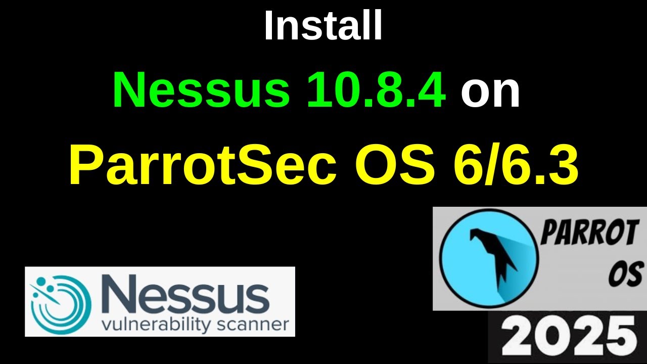 Install Nessus 10.8.4 on ParrotSec OS 6 | Unlock the ULTIMATE Vulnerability Scanner! |2025 Updated