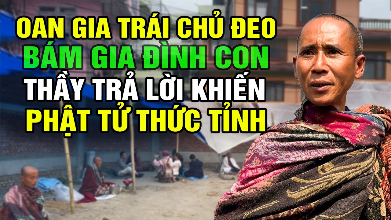 Nữ Phật Tử Hỏi Oan Gia Trái Chủ Đang Đeo Bám Gia Đình Xin Giúp! Thầy Trả Lời Khiến Phật Tử Thức Tỉnh