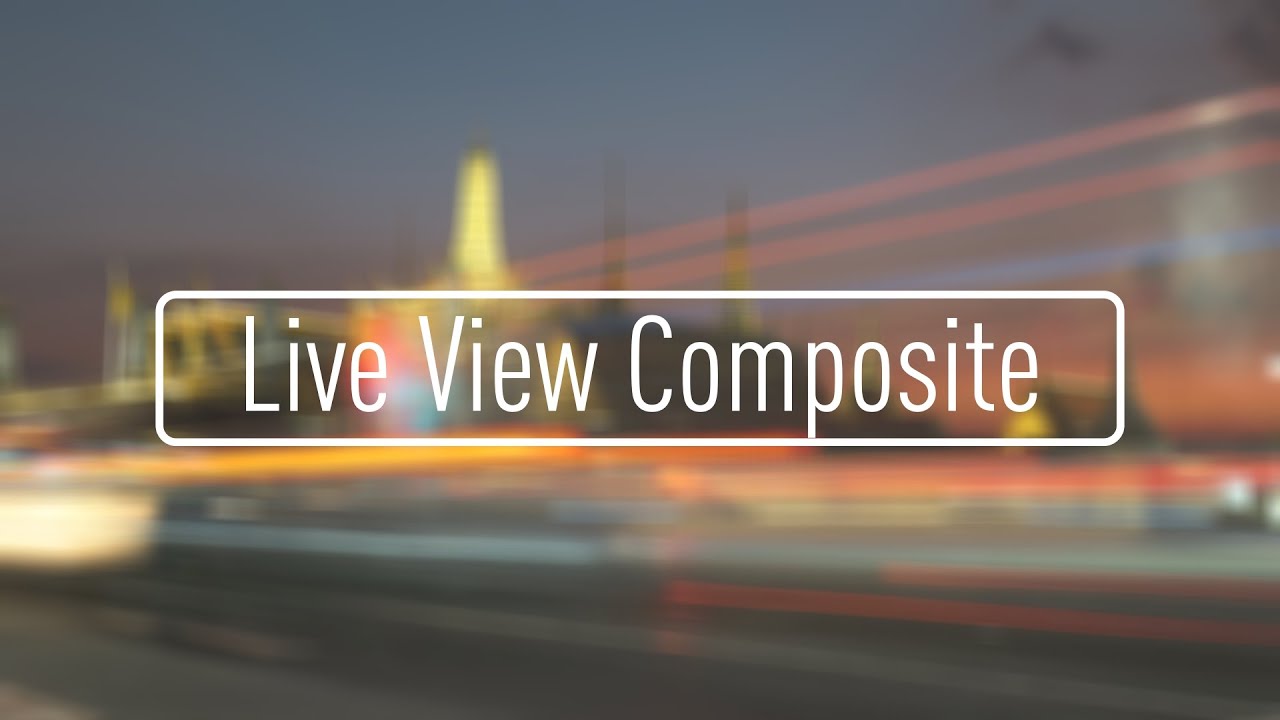 Lumix How To : Live View Composite