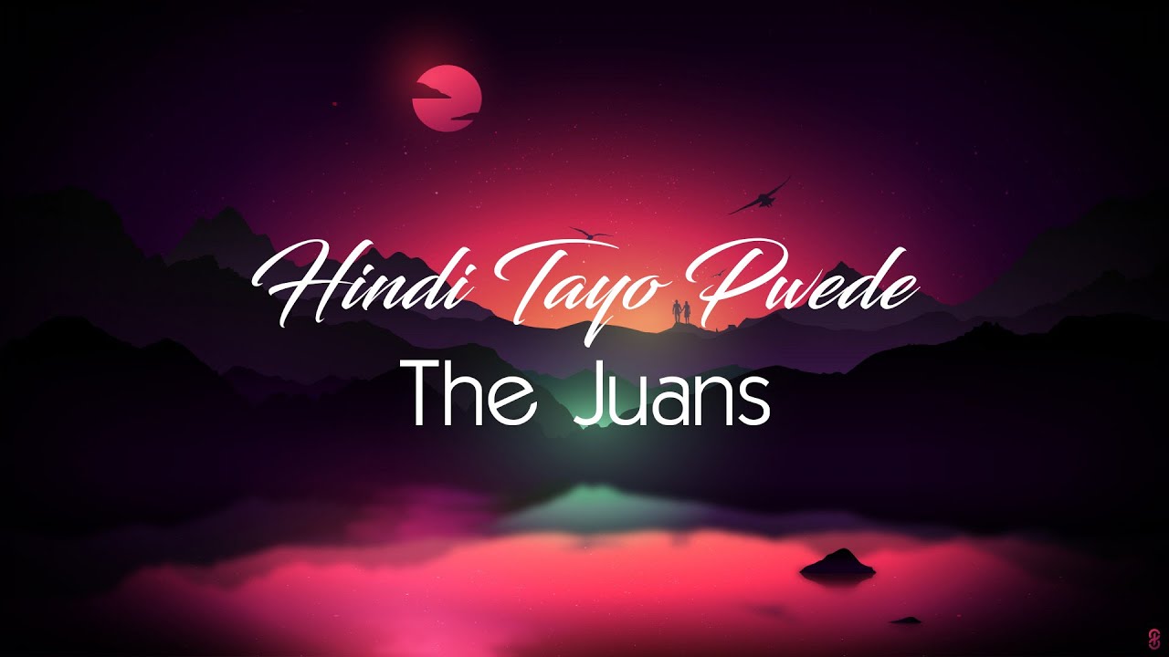 Hindi Tayo Pwede - The Juans [Lyrics] | OPM Hits | Ultimate Hugot Song