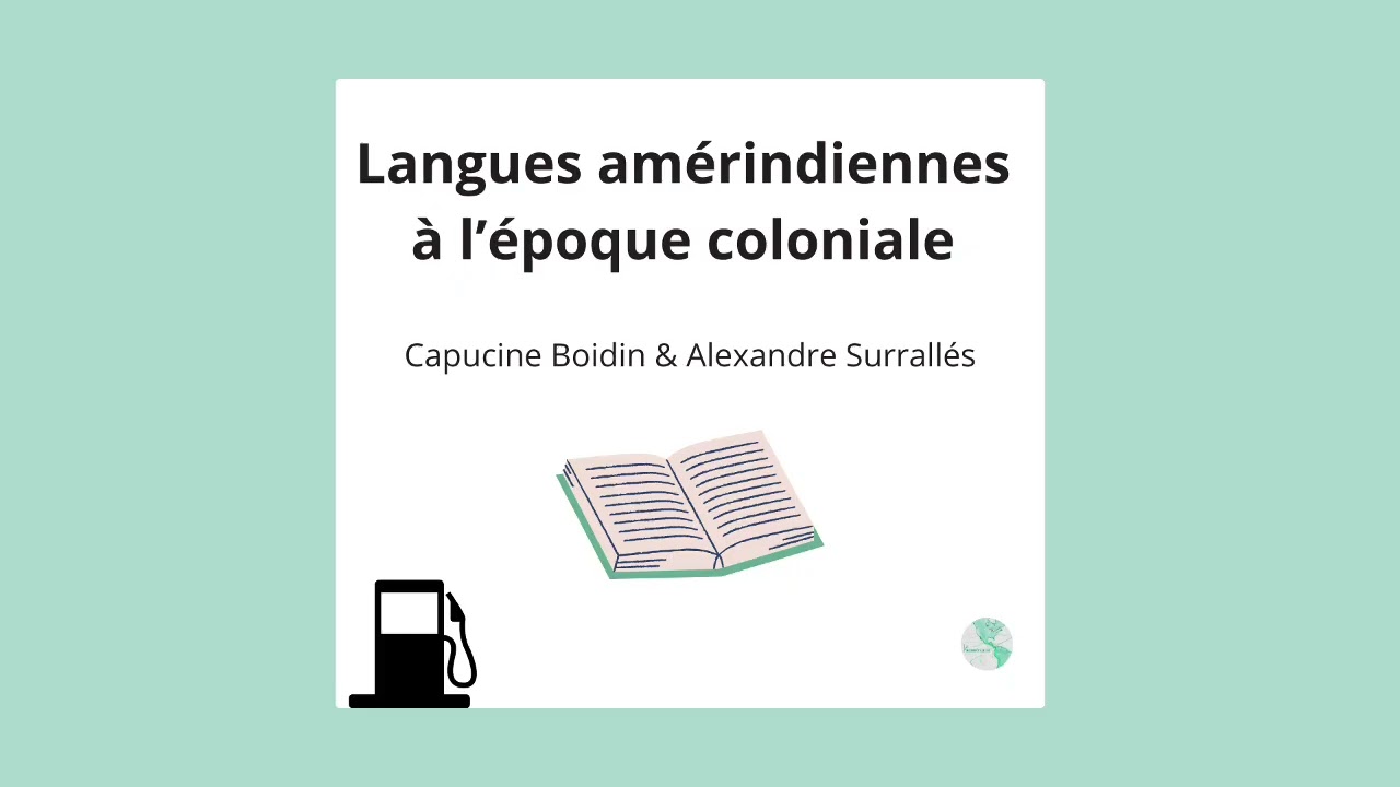 Arrêt lecture 6 : Langues amérindiennes à l'époque coloniale (Capucine Boidin & Alexandre Surrallés)