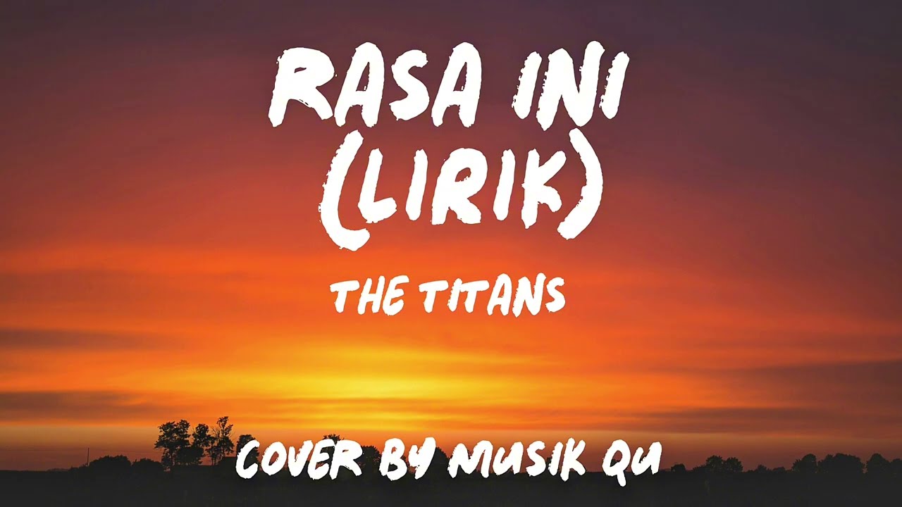 RASA INI - the titans ( Lirik ) - cover Musik Qu