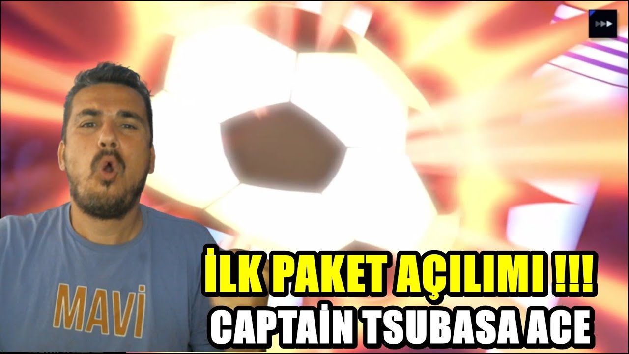 OHAA KİM GELDİ ! İLK PAKET AÇILIMI !!! CAPTAİN TUSUBASA ACE