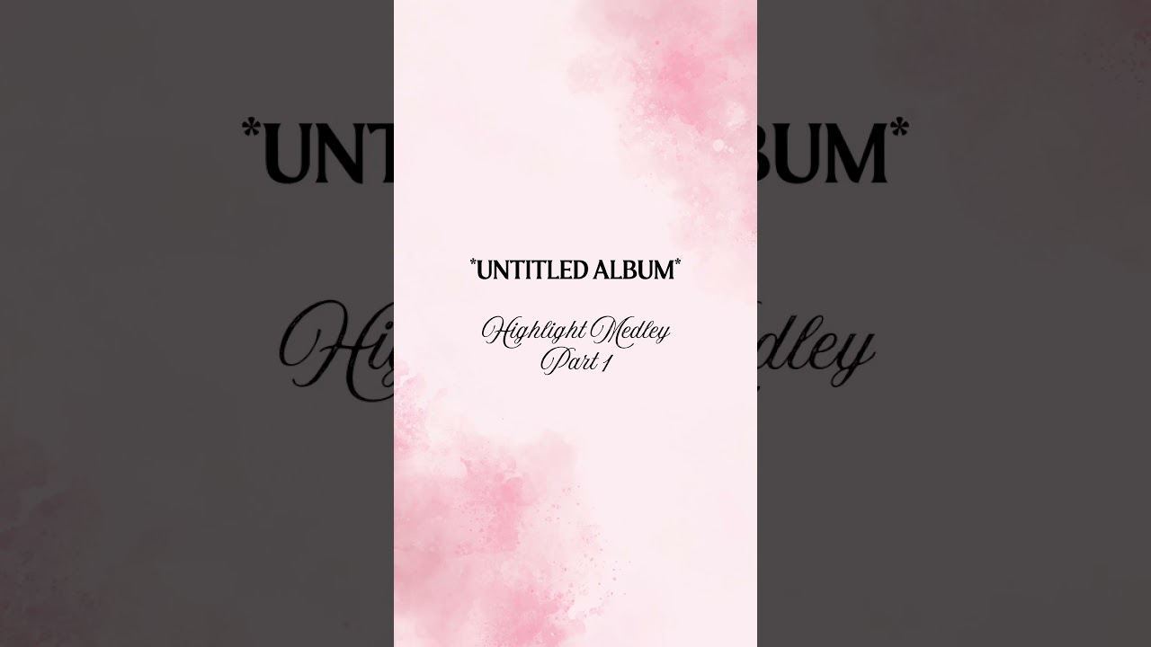 *untitled album* highlight medley part 1