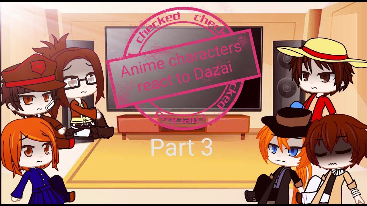 Anime characters react to Dazai (+Chuuya) ||Soukoku|| (Part 3)