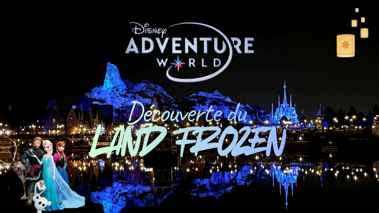 Découverte du land FROZEN - Secrets et Storytelling !