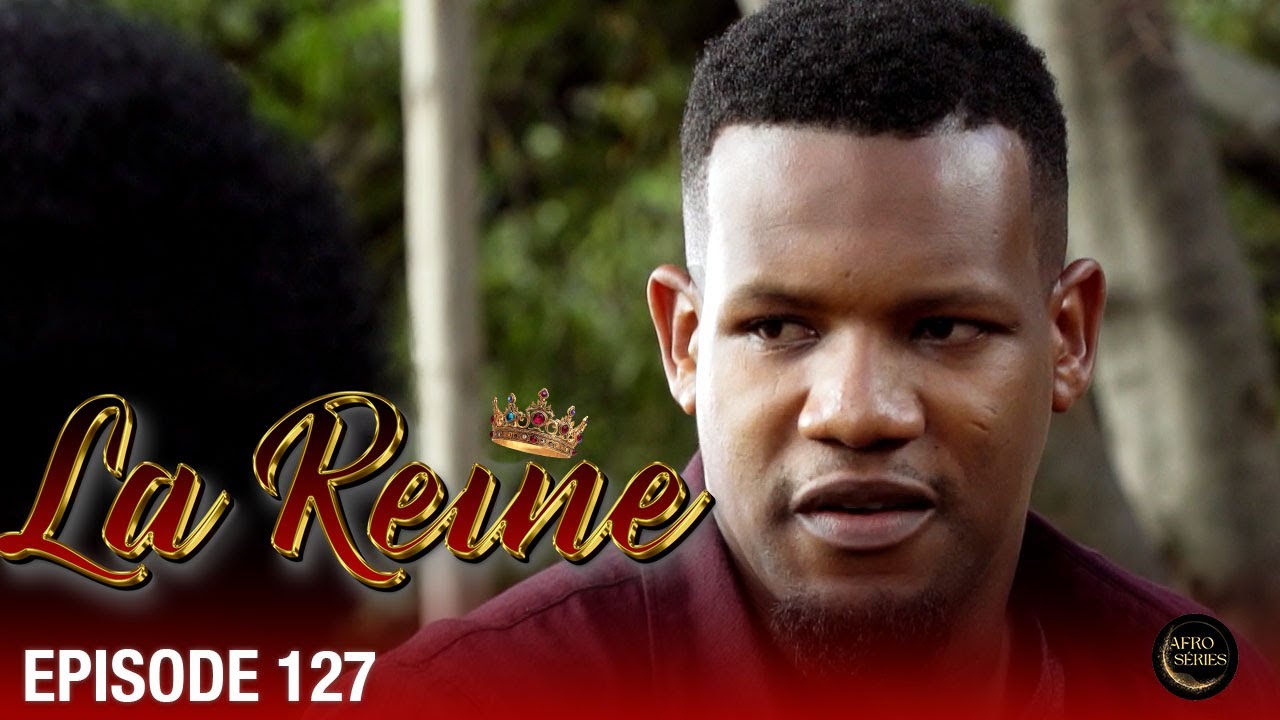 👑 La Reine - Épisode 127HD | Série sud-africaine culte en français