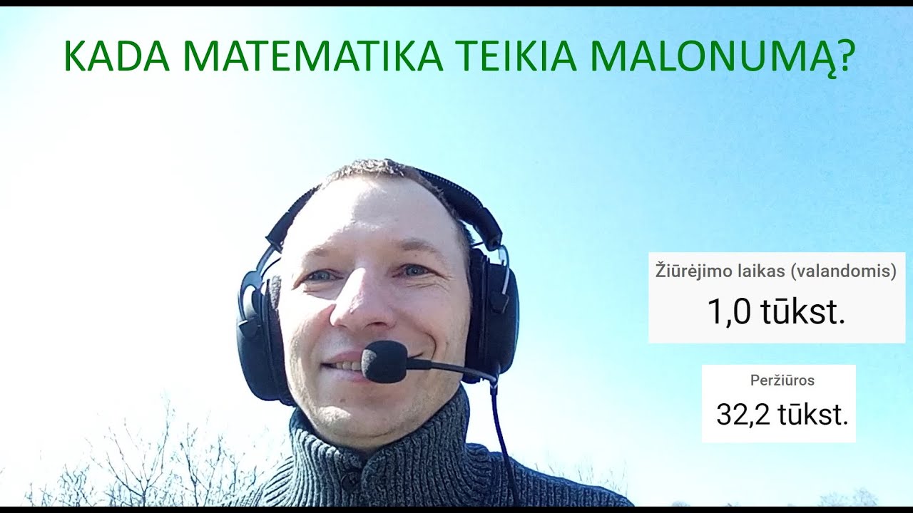 Kada matematika teikia malonumą? #009 | Mano nuomonė, su kuria sunku nesutikti. :)