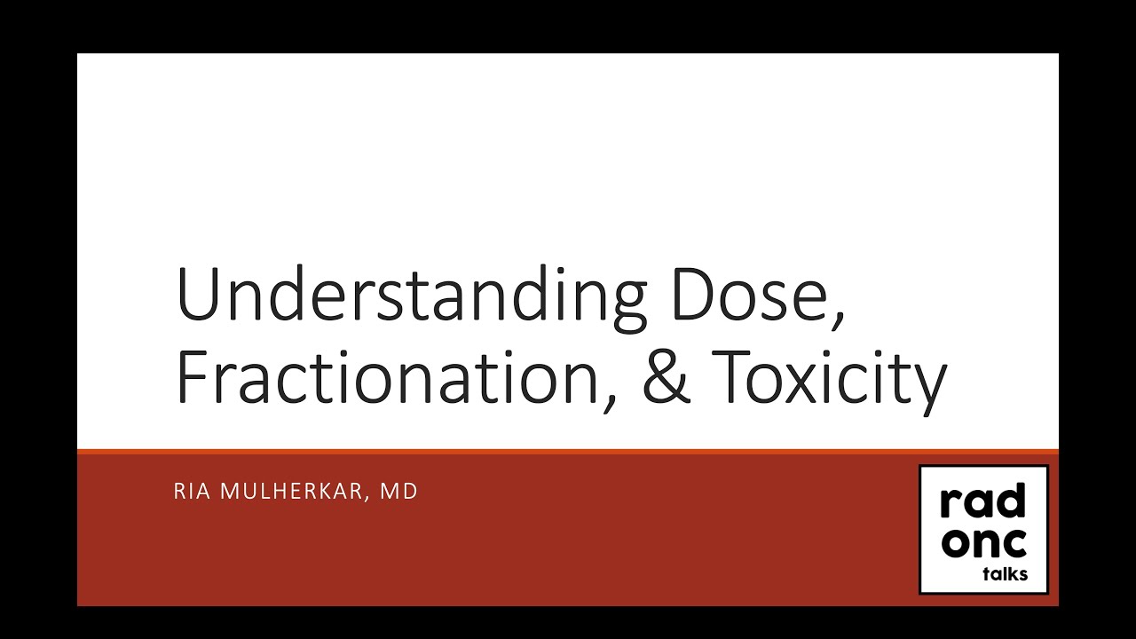Understanding Dose, Fractionation, & Toxicity