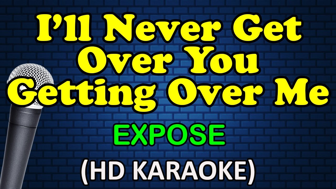I'LL NEVER GET OVER YOU GETTING OVER ME - Expose (HD Karaoke)