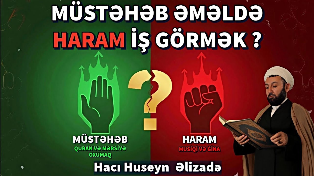 Quran, Mərsiyə və s. müstəhəb əməlləri Musiqi və Ğina kimi Haram işlərlə görmək olar? - Hacı Huseyn