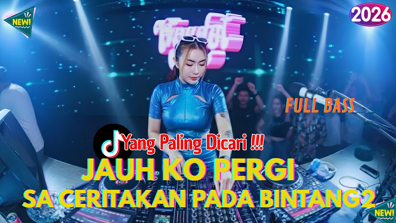 DJ TIKTOK TERBARU 2026 🎵 JAUH KAU PERGI - SA CERITAKAN PADA BINTANG² X JANGAN TUNGGU LAMA LAMA