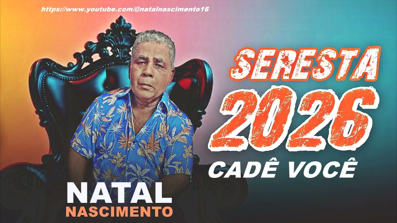 SERESTA 2026 Cadê você NATAL Nascimento TOP BREGA #TOPBREGA #BREGA #SERESTA2026 #SERESTABREGA