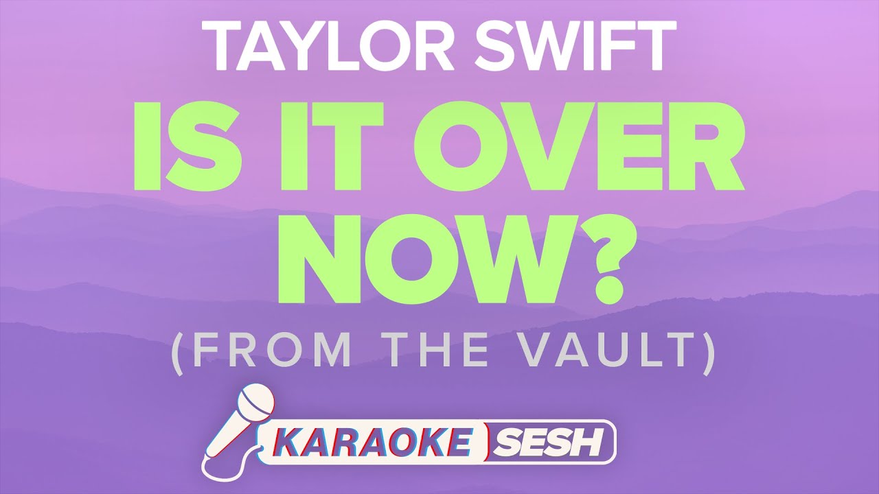 Taylor Swift - Is It Over Now? (Karaoke)