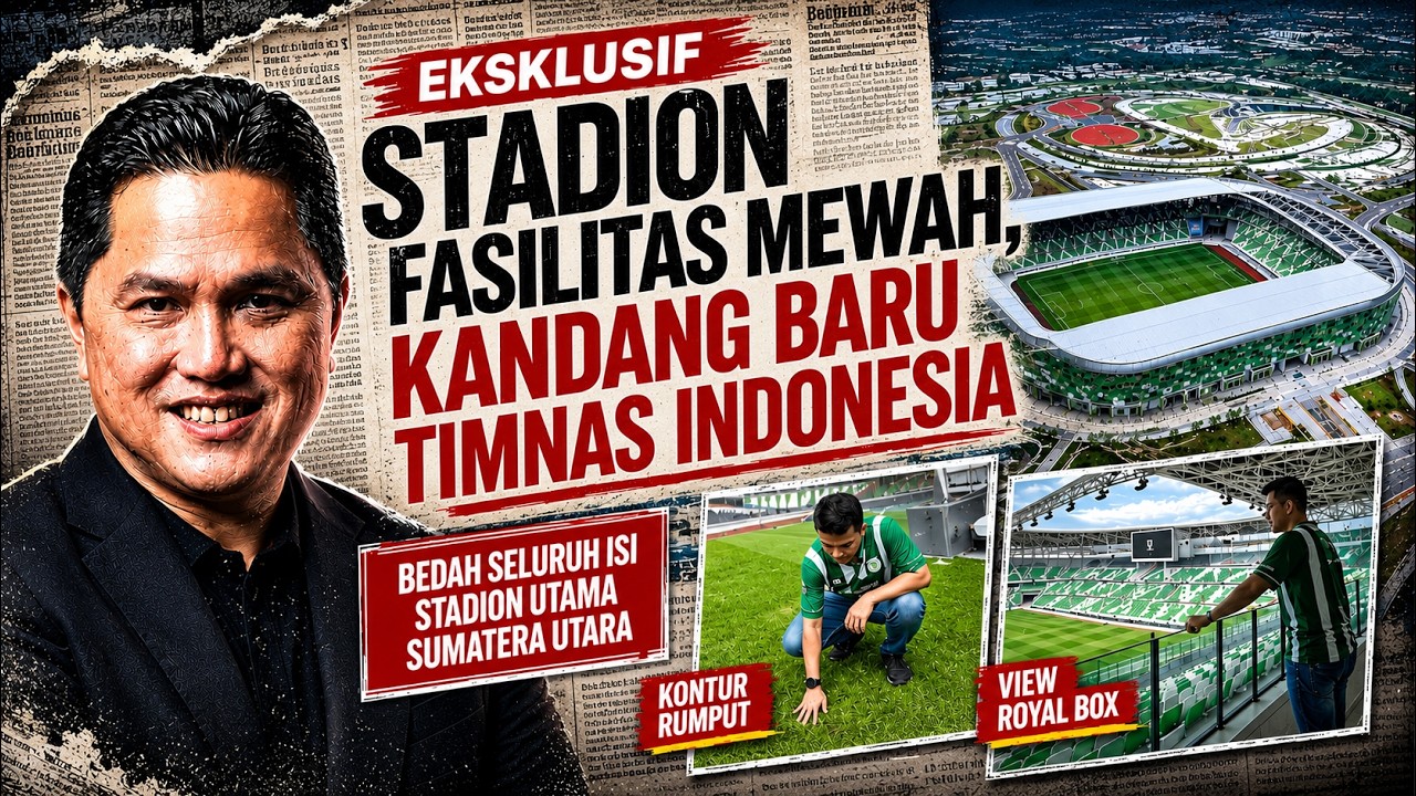 Kandang Baru Timnas Indonesia, Bedah Stadion Utama Sumatera Utara & Serba Mewah