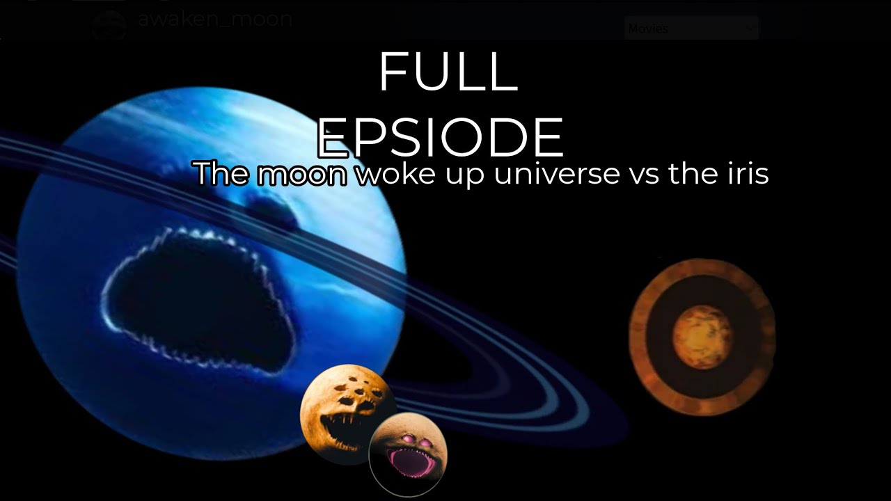 The moon woke up vs the iris @M.rBlackHoleWokeUp 