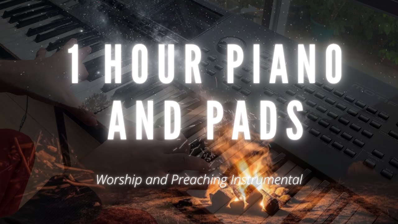 1 hour Piano and Pads  (Preaching and Worship Instrumental)