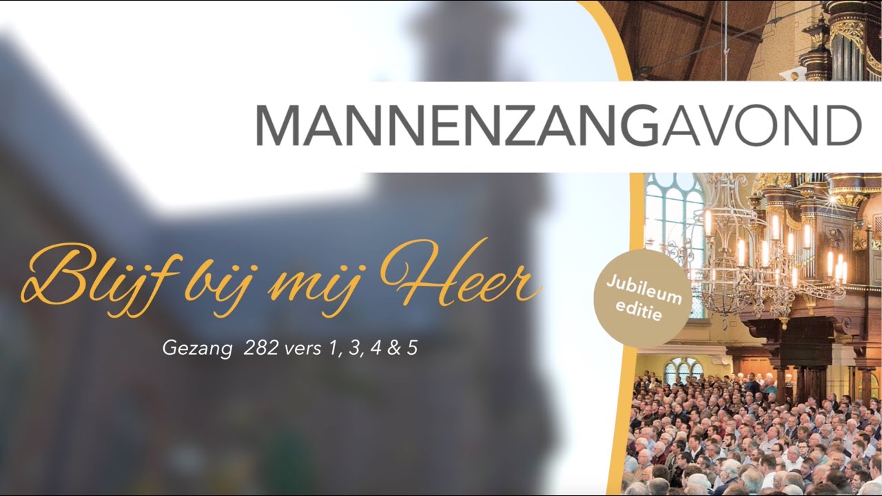 Blijf bij mij Heer (Gezang 282) | Mannenzang Nieuwe Kerk Katwijk aan Zee