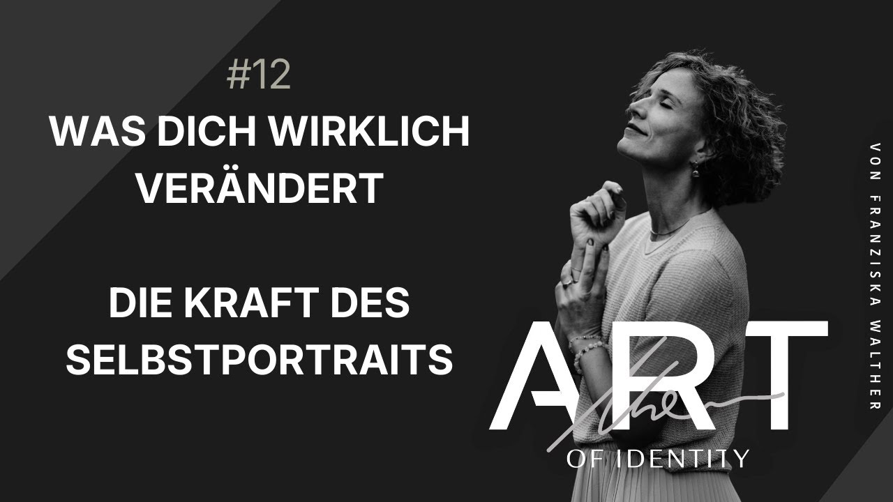 #12 Was dich wirklich verändert. Die Kraft des Selbstportraits