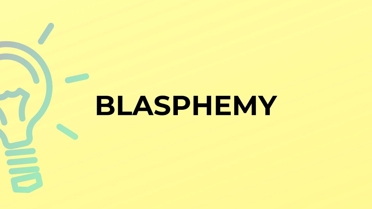 What is the meaning of the word BLASPHEMY?