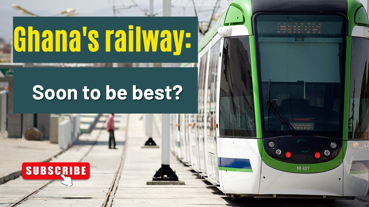 Ghana's Railway Network To Become The Best In Africa?