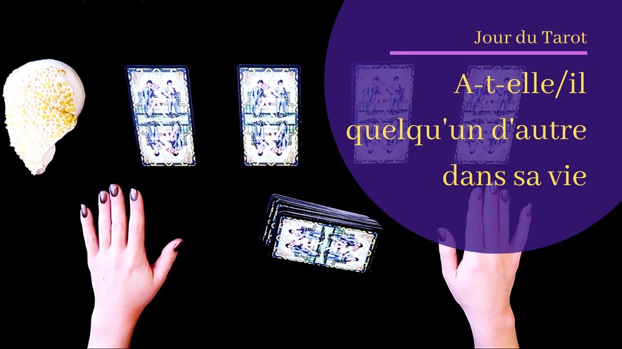 A-T-IL/ELLE QUELQU'UN D'AUTRE DANS SA VIE? - Tirage de Tarot &agrave; choix multiple