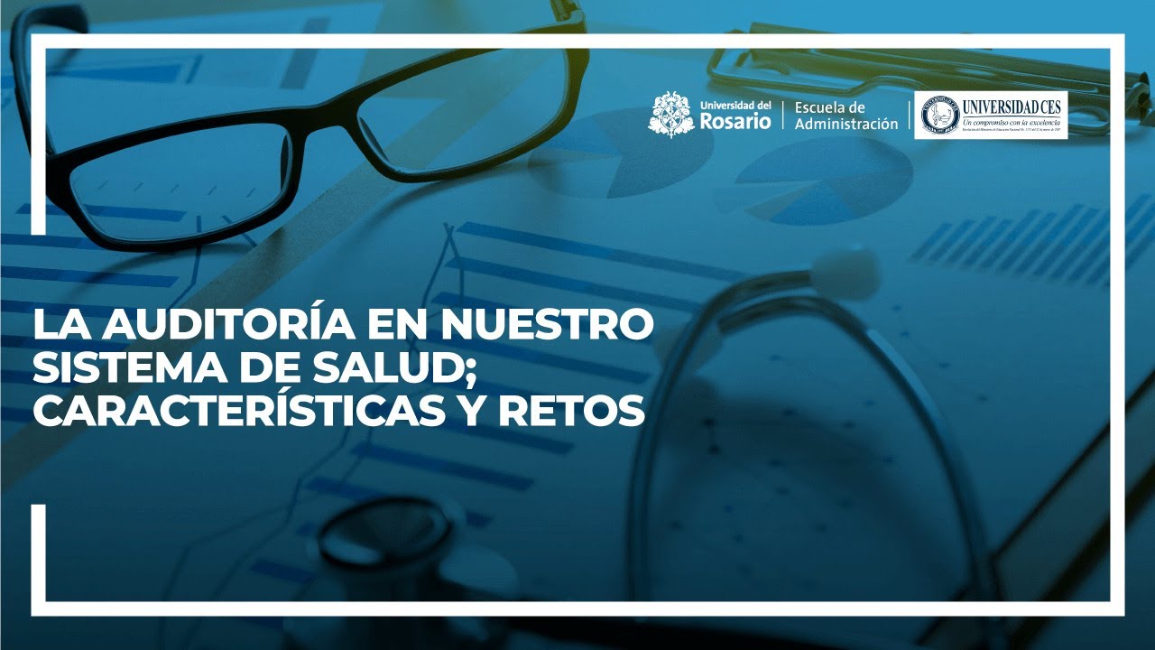 La auditoría en nuestro sistema de salud; características y retos