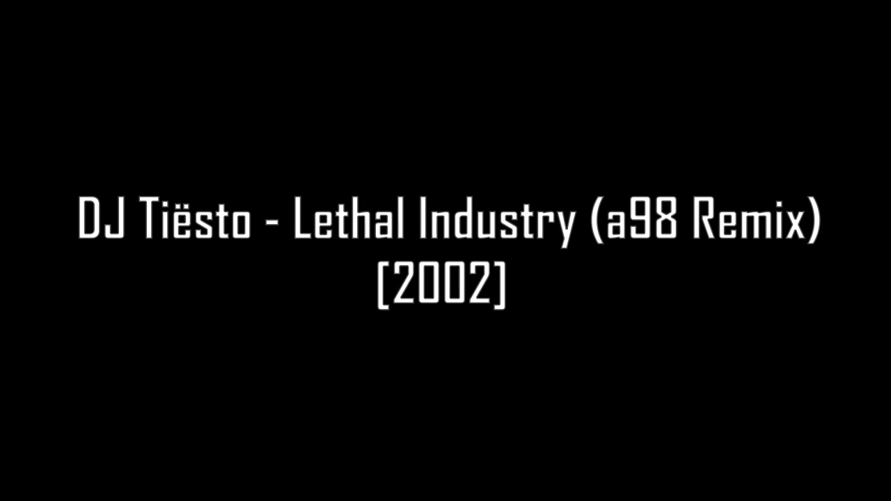 DJ Tiësto - Lethal Industry (a98 Remix) [2002]