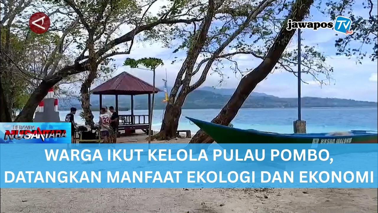 WARGA IKUT KELOLA PULAU POMBO, DATANGKAN MANFAAT EKOLOGI DAN EKONOMI || BERANDA NUSANTARA