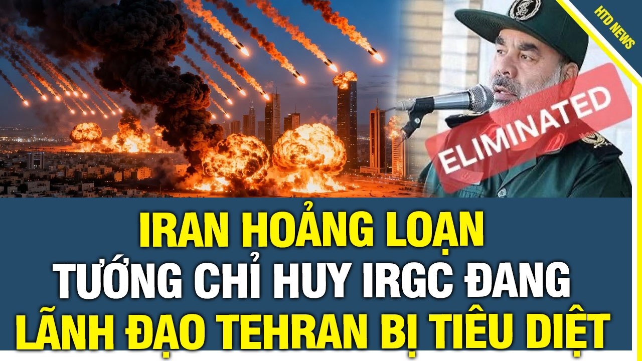 IRAN HOẢNG LOẠN: Israel tung đòn không kích chấn động, tướng IRGC đang điều hành Tehran bị hạ