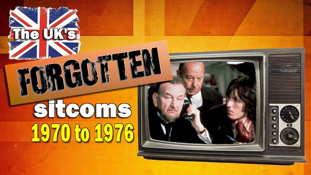 The UK’s Forgotten Sitcoms (1970 to 1976)