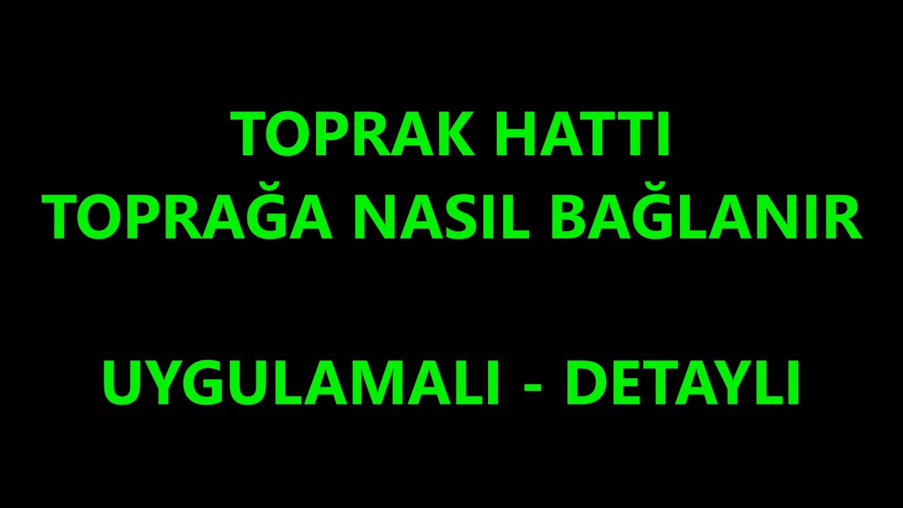 Topraklama Hattı &Ccedil;ubuğu Kablosu Toprağa Nasıl Bağlanır | Topraklama Renk | N&ouml;tr Hatta Elektrik Şase