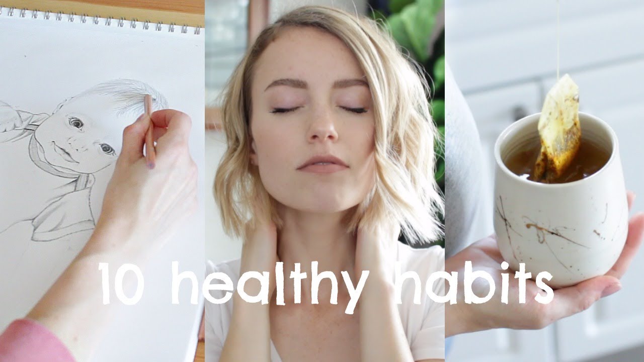10 Healthy Habits To Start TODAY | Skin, Body, & Mind