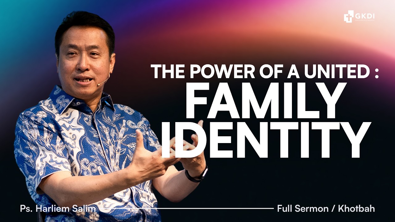 IDENTITAS SEBAGAI ORANG PERCAYA DALAM KELUARGA KRISTUS | Khotbah Kristen GKDI | Ps. Harliem Salim