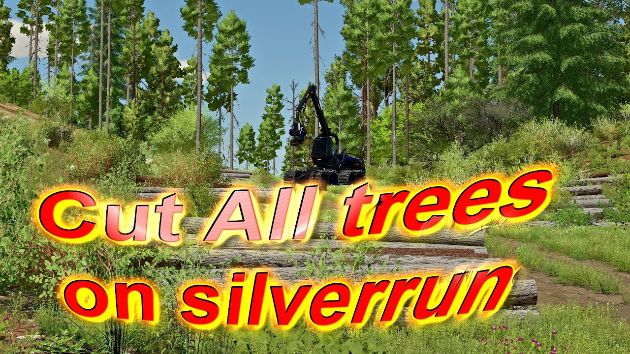 FS 22 Cut All Trees On Silverrun  EP 1