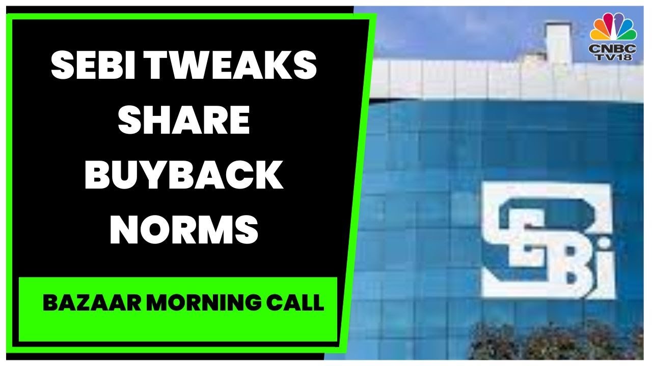 SEBI To Phase Out Buybacks Through The Exchange Route | Bazaar Morning Call | CNBC-TV18