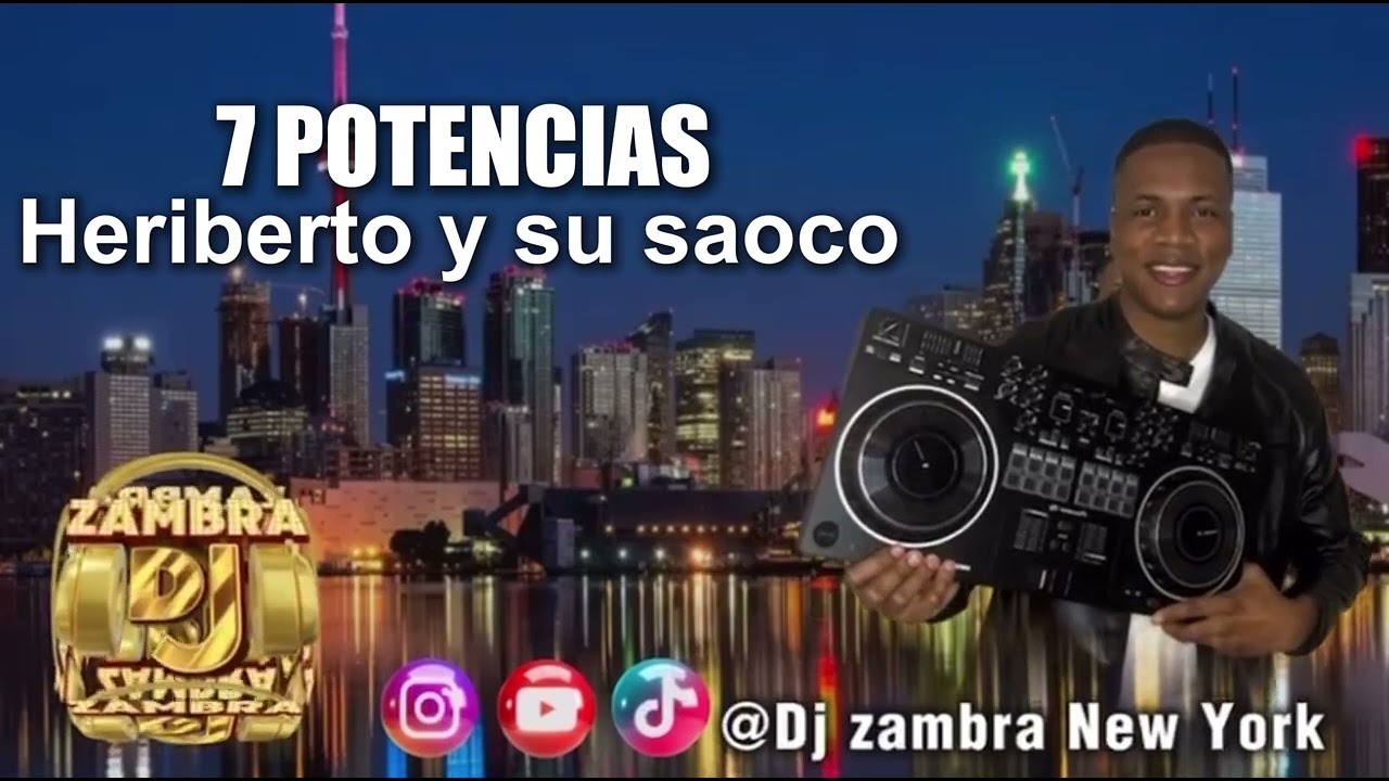 7 POTENCIAS = HERIBERTO Y SU SAOCO