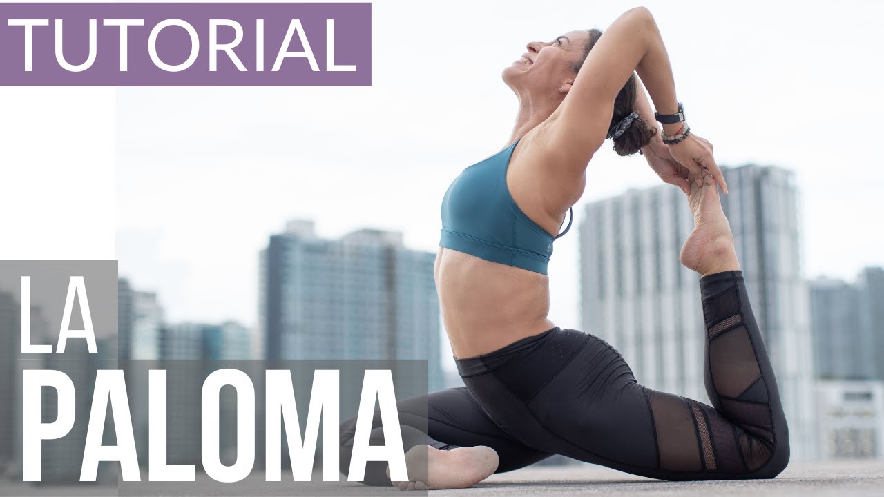 Como realizar POSTURA DE LA PALOMA - TUTORIAL Eka Pada Rajakapotasana