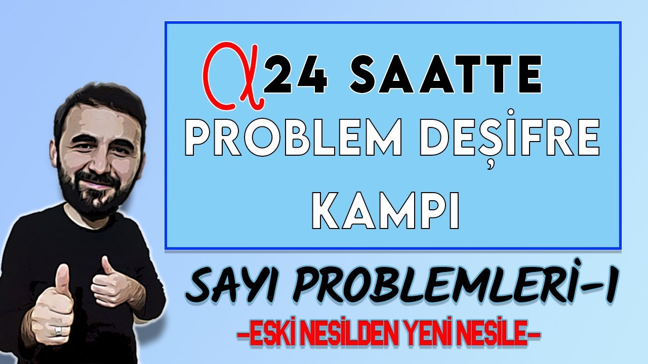 24 SAATTE PROBLEM DEŞİFRE KAMPI  SAYI KESİR PROBLEMLERİ-1 ESKİ NESİL  YENİ NESİL DEŞİFRE
